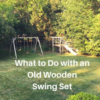 What to Do with an Old Wooden Swing Set
