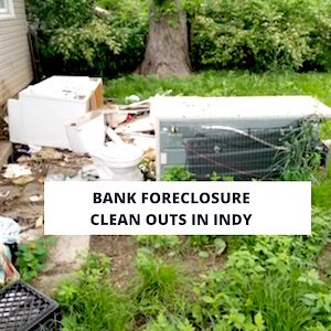 Bank Foreclosure Cleanouts Indianapolis