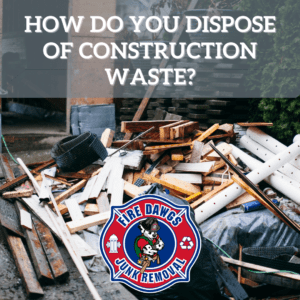 How Do you Dispose of Construction Waste?