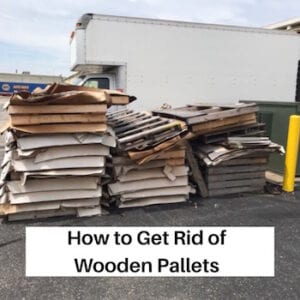 How to Get Rid of Wooden Pallets